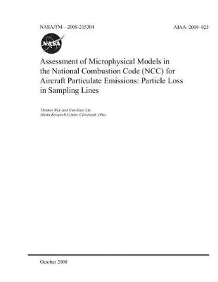 Book cover for Assessment of Microphysical Models in the National Combustion Code (Ncc) for Aircraft Particulate Emissions