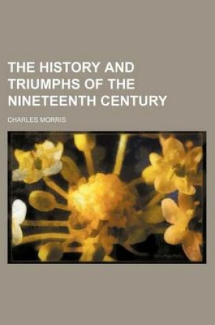 Cover of The History and Triumphs of the Nineteenth Century