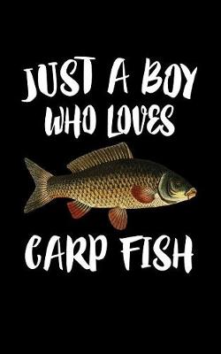 Book cover for Just A Boy Who Loves Carp Fish
