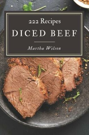 Cover of 222 Diced Beef Recipes