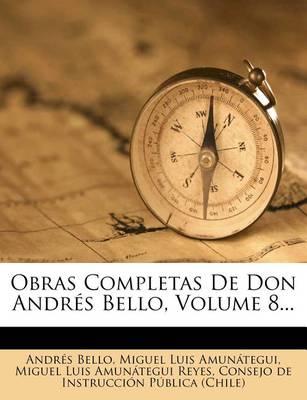 Book cover for Obras Completas De Don Andres Bello, Volume 8...