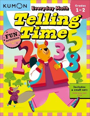 Cover of Kumon Everyday Math: Telling Time-Fun Activities for Grades 1-2-Complete with Craft Set to build your own Clock!