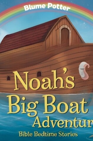 Cover of Noah's Big Boat Adventure