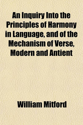 Book cover for An Inquiry Into the Principles of Harmony in Language, and of the Mechanism of Verse, Modern and Antient