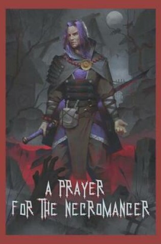 Cover of A Prayer for the Necromancer