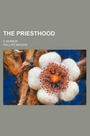 Cover of The Priesthood; A Sermon