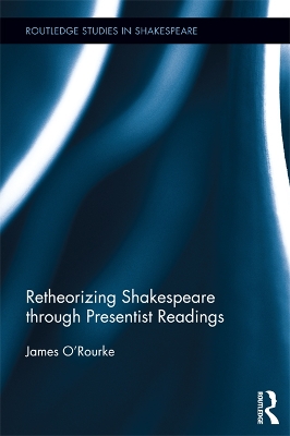 Book cover for Retheorizing Shakespeare through Presentist Readings