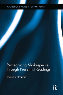 Cover of Retheorizing Shakespeare through Presentist Readings