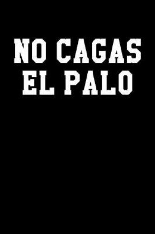 Cover of No Cagas El Palo
