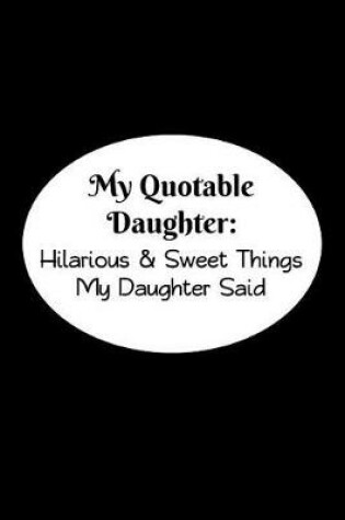 Cover of My Quotable Daughter