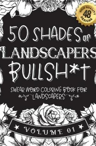 Cover of 50 Shades of Landscapers Bullsh*t