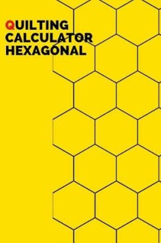 Cover of Quilting Calculator Hexagonal