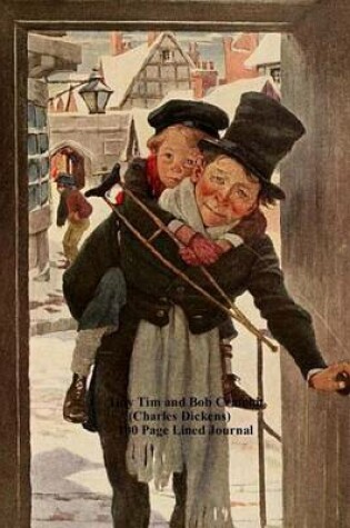 Cover of Tiny Tim and Bob Cratchit (Charles Dickens) 100 Page Lined Journal