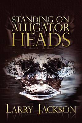 Book cover for Standing on Alligator Heads