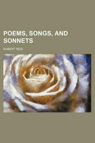 Cover of Poems, Songs, and Sonnets