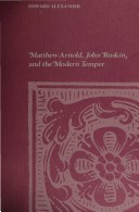 Book cover for Matthew Arnold, John Ruskin and the Modern Temper