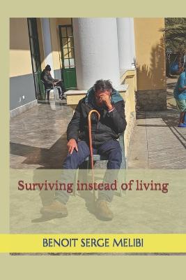 Cover of Surviving instead of living