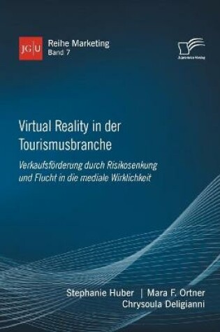 Cover of Virtual Reality in der Tourismusbranche. Verkaufsförderung durch Risikosenkung und Flucht in die mediale Wirklichkeit