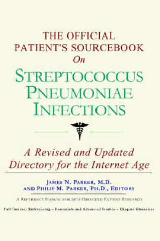 Cover of The Official Patient's Sourcebook on Streptococcus Pneumoniae Infections