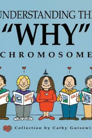 Cover of Understanding the "Why" Chromosome