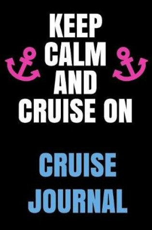 Cover of Keep Calm and Cruise on Cruise Journal