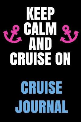 Book cover for Keep Calm and Cruise on Cruise Journal