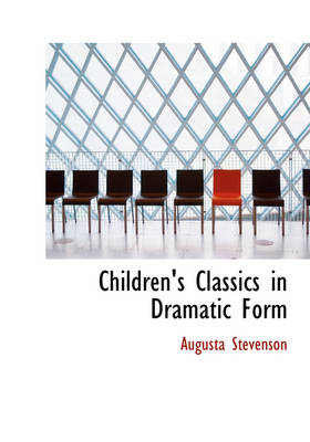 Book cover for Children's Classics in Dramatic Form