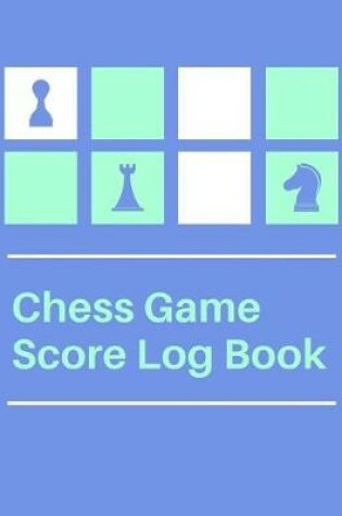 Cover of Chess Game Score Log Book