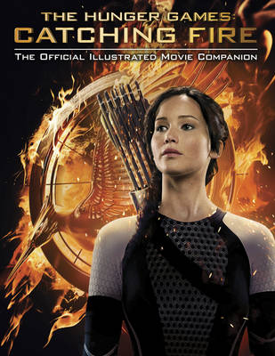 Book cover for Catching Fire Official Illustrated Movie Companion