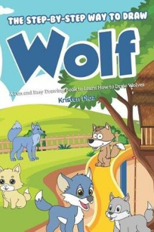 Cover of The Step-by-Step Way to Draw Wolf