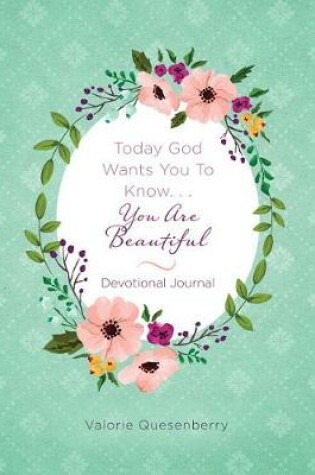 Cover of Today God Wants You to Know...You Are Beautiful Devotional Journal