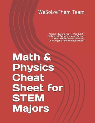 Book cover for Math & Physics Cheat Sheet for STEM Majors