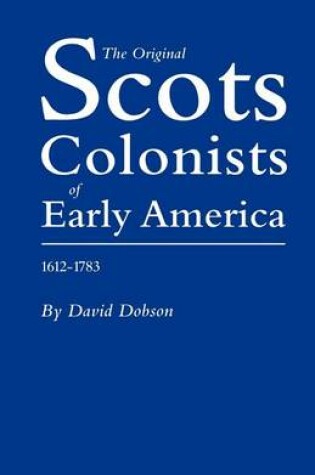 Cover of Original Scot Colonists of Early America, 1612-1783