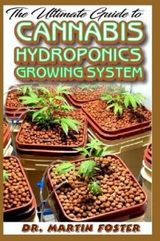 Cover of The Ultimate Guide To Cannabis Hydroponics Growing System