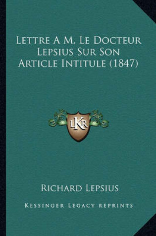 Cover of Lettre A M. Le Docteur Lepsius Sur Son Article Intitule (1847)