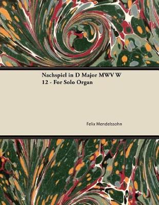 Book cover for Nachspiel in D Major Mwv W 12 - For Solo Organ