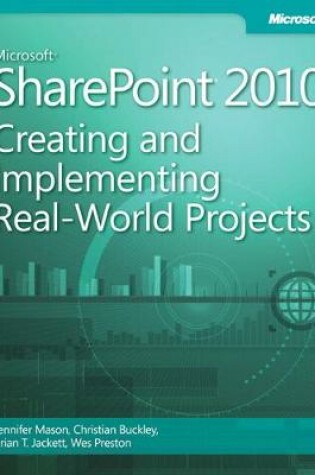 Cover of Microsoft SharePoint 2010 Creating and Implementing Real World Projects