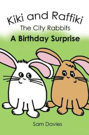 Cover of Kiki and Raffiki the City Rabbits - A Birthday Surprise