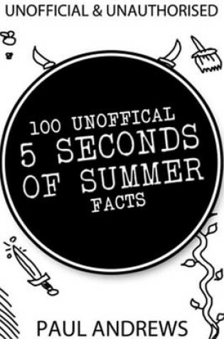 Cover of 100 Unofficial 5 Seconds of Summer Facts