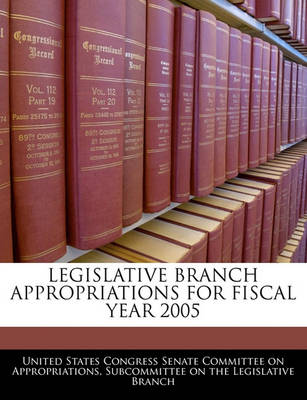 Book cover for Legislative Branch Appropriations for Fiscal Year 2005