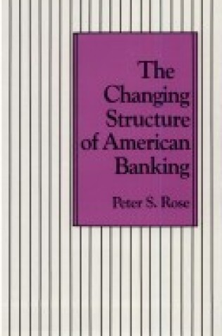 Cover of The Changing Structure of American Banking