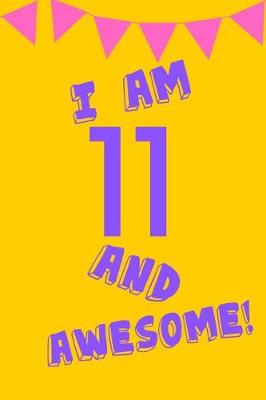 Book cover for I Am 11 and Awesome!