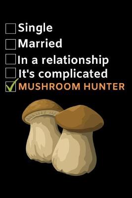 Book cover for Single. Married. In A Relationship. Mushroom Hunter
