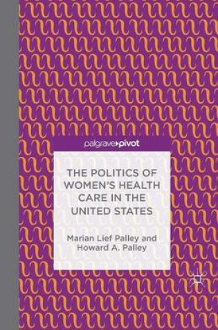 Cover of The Politics of Women's Health Care in the United States