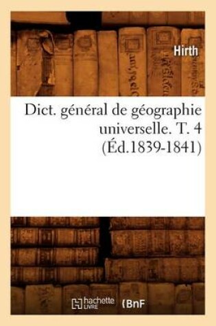 Cover of Dict. General de Geographie Universelle. T. 4 (Ed.1839-1841)