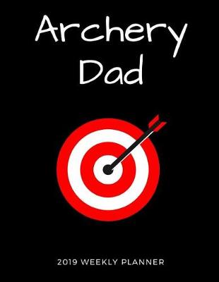 Book cover for Archery Dad 2019 Weekly Planner