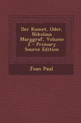 Cover of Der Komet, Oder, Nikolaus Marggraf, Volume 2 - Primary Source Edition