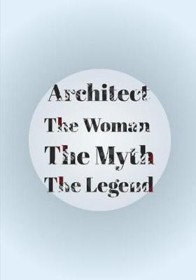 Book cover for Architect The Woman The Myth The Legend