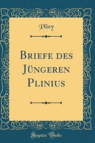 Cover of Briefe Des Jüngeren Plinius (Classic Reprint)