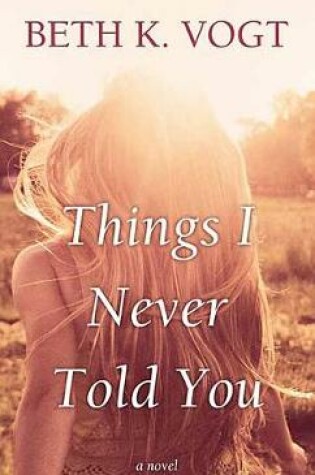 Cover of Things I Never Told You